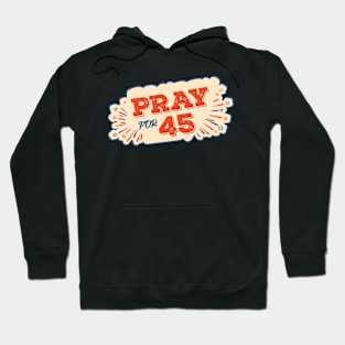 Pray For 45 Hoodie